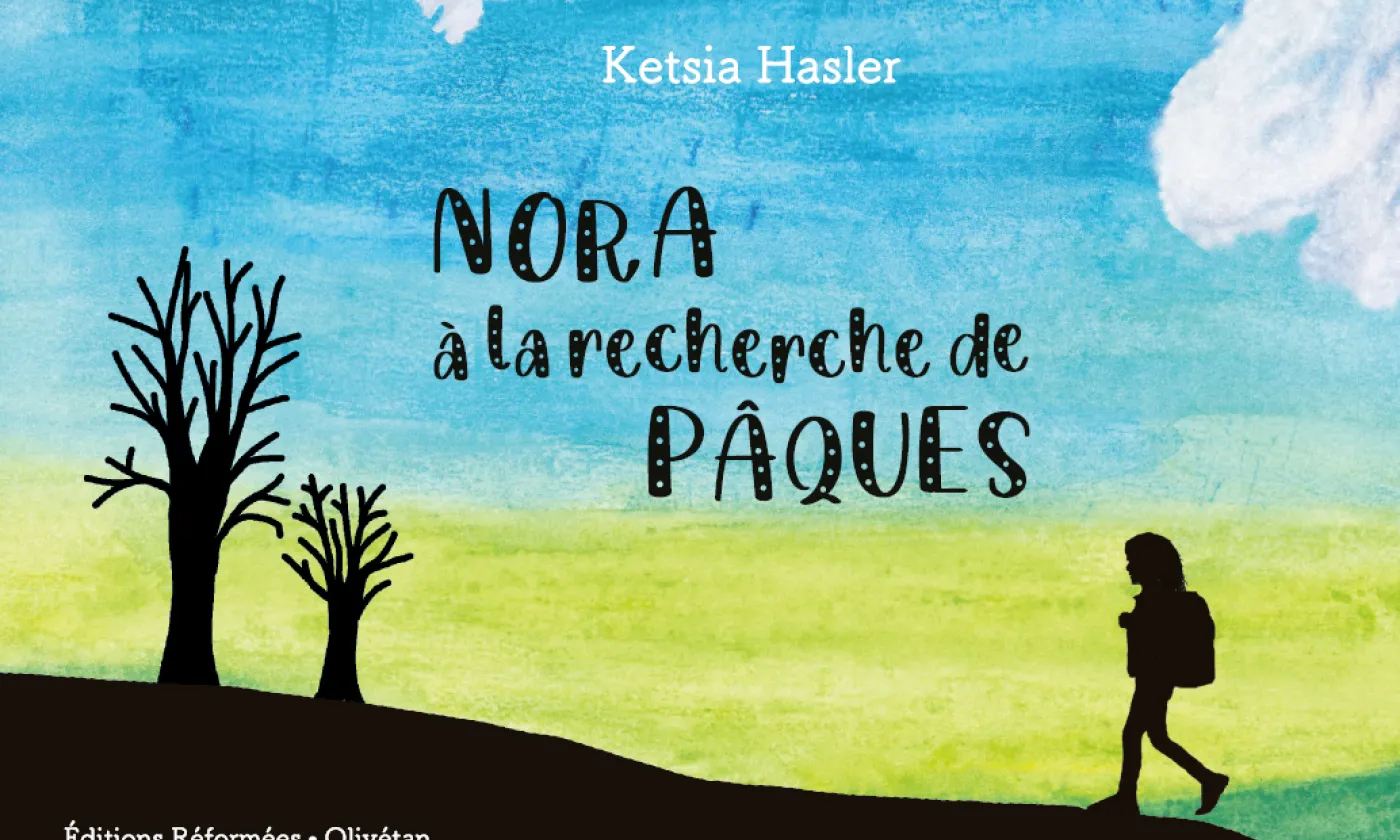 Nora à la recherche de Pâques - Ketsia Hasler - ref-editions.ch Nora à la recherche de Pâques - Ketsia Hasler © 2026